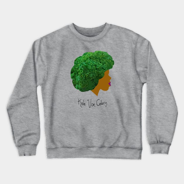 Kale Von Celery Crewneck Sweatshirt by Kale Von Celery